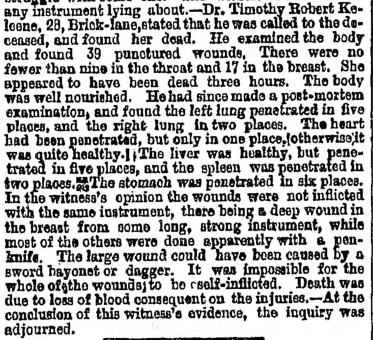 Click image for larger version

Name:	Martha Tabram inquest - Dr. Killeen's testimony - The Dail News - London - 10 Aug. 1888 - page 2.jpg
Views:	159
Size:	206.8 KB
ID:	836486